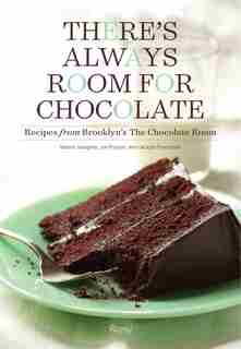 There's Always Room For Chocolate: Recipes From Brooklyn's The Chocolate Room by Naomi Josepher