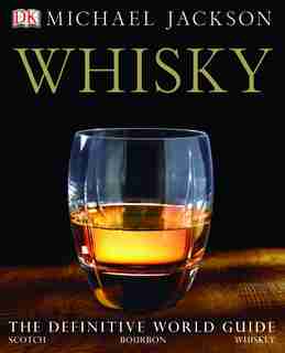 Whiskey: The Definitive World Guide by Michael Jackson
