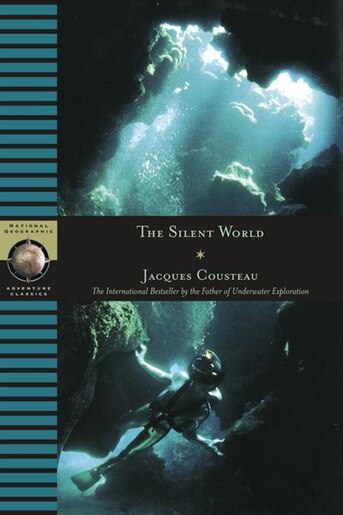 The Silent World: The International Bestseller By The Father Of Underwater Exploration by Jacques Cousteau