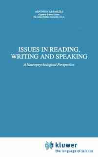 Issues In Reading, Writing And Speaking: A Neuropsychological Perspective by A. Caramazza