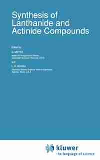 Synthesis of Lanthanide and Actinide Compounds by G. Meyer