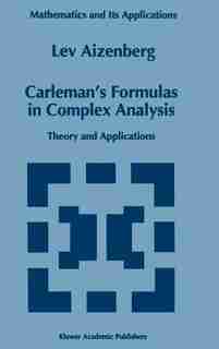 Carleman's Formulas in Complex Analysis: Theory and Applications by L.A. Aizenberg