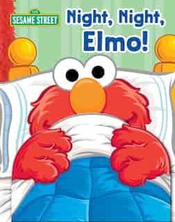 Sesame Street: Night, Night, Elmo! by Gina Gold