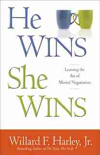 HE WINS, SHE WINS HC: Learning the Art of Negotiation by Willard F. Harley, Willard F.