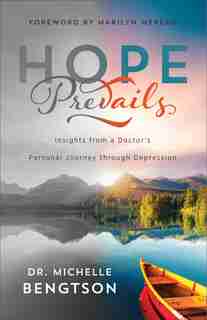 HOPE PREVAILS: Insights from a Doctor's Personal Journey through Depression by Dr. Michelle Bengtson, Dr. Michelle