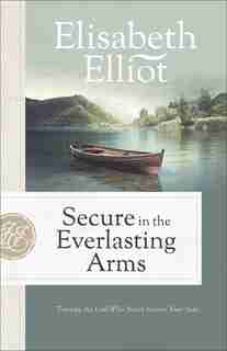 Secure In The Everlasting Arms by Elliot, Elisabeth