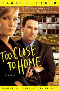 Too Close to Home: A Novel by Lynette Eason