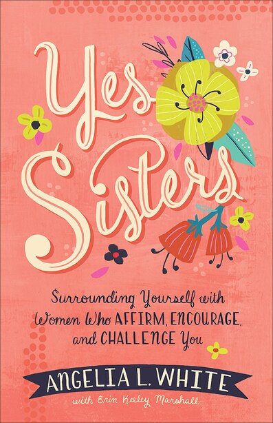 Yes Sisters by White, Angelia L.