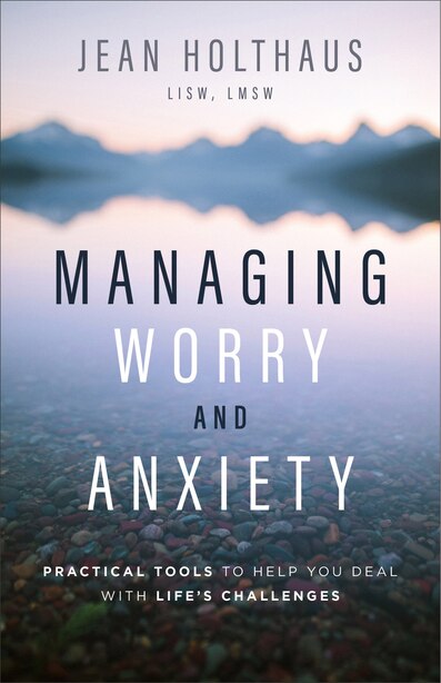 Managing Worry and Anxiety by Holthaus, Jean