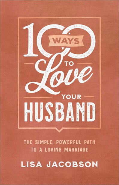 100 Ways to Love Your Husband by Jacobson, Lisa