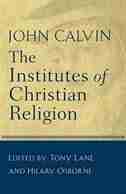 The Institutes of Christian Religion by John Calvin