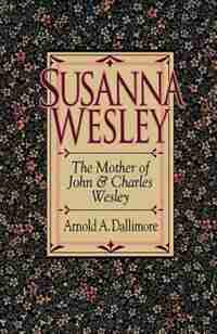 Susanna Wesley by Arnold A. Dallimore