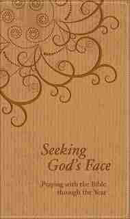 Seeking God's Face: Praying with the Bible through the Year by Phil, Comp Reinders, Phil, Comp