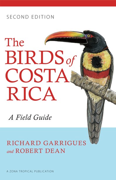 The Birds of Costa Rica: A Field Guide by Richard Garrigues