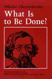 What Is To Be Done? de Nikolai Chernyshevsky