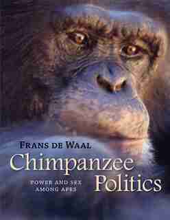 Chimpanzee Politics: Power and Sex among Apes by Frans Waal
