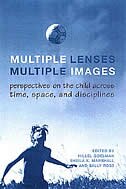Multiple Lenses, Multiple Images: Perspectives On The Child Across Time, Space, And Disciplines by Hillel Goelman