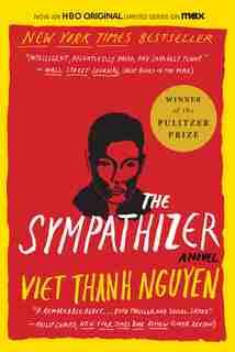 The Sympathizer: A Novel (pulitzer Prize For Fiction) by Viet Thanh Nguyen