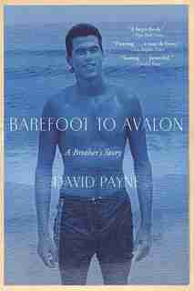 Barefoot To Avalon: A Brother's Story by David Payne