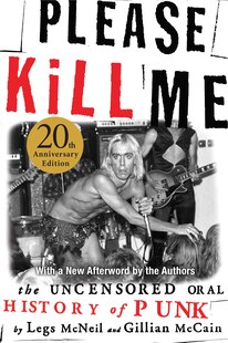 Please Kill Me: The Uncensored Oral History Of Punk