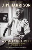 A Really Big Lunch: The Roving Gourmand On Food And Life