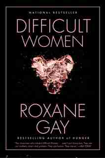 Difficult Women by Roxane Gay