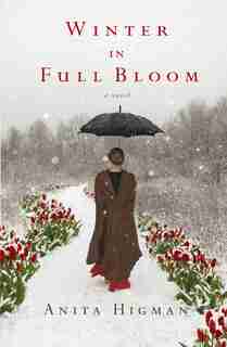 WINTER IN FULL BLOOM by Anita Higman, Anita
