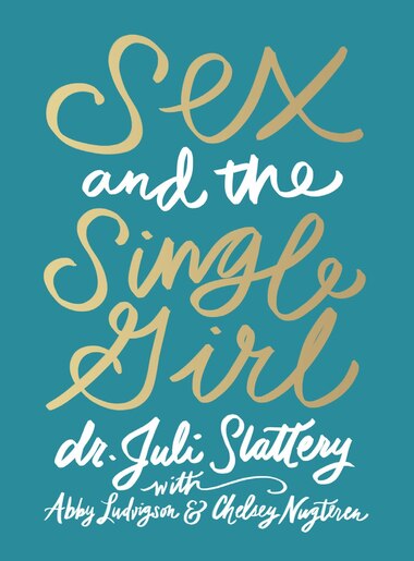 SEX AND THE SINGLE GIRL by Juli Dr. Slattery