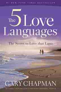 The Five Love Languages: How to Express Heartfelt Committment to Your Mate by Gary Chapman