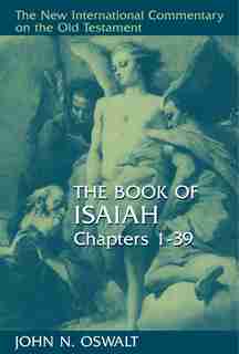 The Book Of Isaiah, Chapters 1?39 by John N. Oswalt
