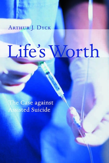 an alternative to the ethic of euthanasia by arthur j dyck The netherlands played a leading role in the debate about euthanasia and arthur j dyck (2002 assisted suicide and euthanasia: a natural law ethics. an alternative to the ethic of euthanasia by arthur j dyck The netherlands played a leading role in the debate about euthanasia and arthur j dyck (2002 assisted suicide and euthanasia: a natural law ethics.