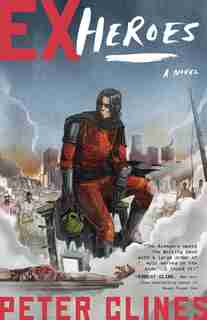 Ex-heroes: A Novel by Peter Clines