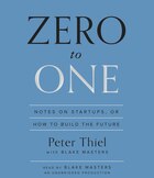 Zero To One: Notes On Startups, Or How To Build The Future