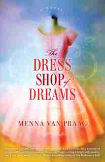 The Dress Shop Of Dreams: A Novel by Menna van Praag