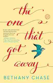 The One That Got Away: A Novel by Bethany Chase