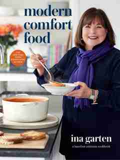 Modern Comfort Food: A Barefoot Contessa Cookbook by Ina Garten
