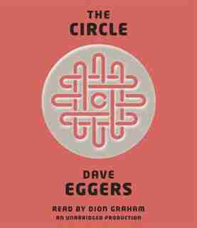 The Circle by DAVE EGGERS