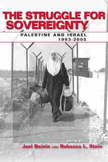 The Struggle For Sovereignty: Palestine and Israel, 1993-2005 by Joel Beinin