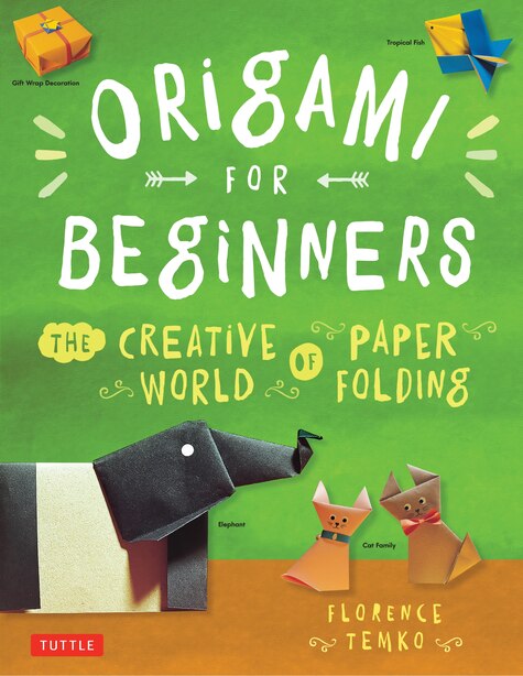 Origami For Beginners: The Creative World Of Paper Folding: Easy Origami Book With 36 Projects: Great For Kids Or Adult Be by Florence Temko
