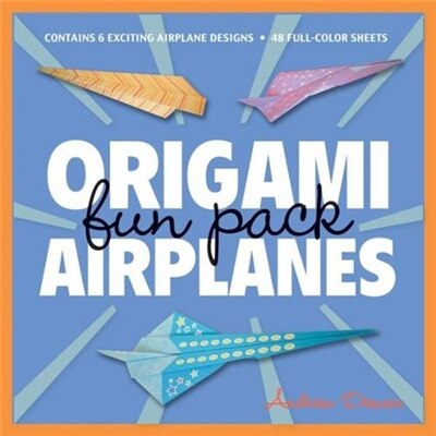 Origami Airplanes Fun Pack: Make Fun And Easy Paper Airplanes With This Great Origami-for-kids Kit: Origami Book With 48 High-q by Andrew Dewar