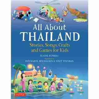 All About Thailand: Stories, Songs, Crafts And Games For Kids by Elaine Russell