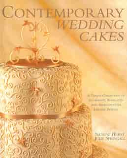 Contemporary Wedding Cakes: A Unique Collection Of Sugarpaste, Royal-iced And American-style Stacked Designs by Nadene Hurst