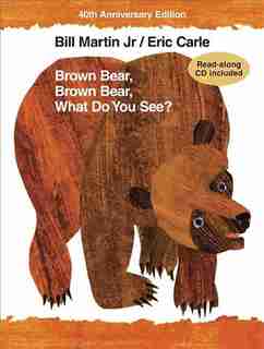 Brown Bear, Brown Bear, What Do You See?: 40th Anniversary Edition by Bill Martin