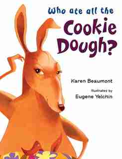 Who Ate All The Cookie Dough? by Karen Beaumont