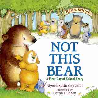 Not This Bear: A First Day Of School Story by A Capucilli