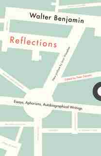 Reflections: Essays, Aphorisms, Autobiographical Writings de Walter Benjamin