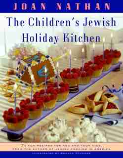 The Children's Jewish Holiday Kitchen: 70 Fun Recipes for You and Your Kids, from the Author of Jewish Cooking in America by Joan Nathan