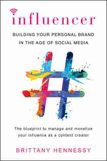 Influencer: Building Your Personal Brand In The Age Of Social Media de Brittany Hennessy