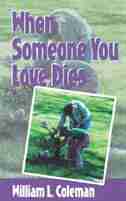 When Someone You Love Dies by William L. Coleman