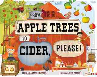 From Apple Trees to Cider, Please! by Felicia Sanzari Chernesky
